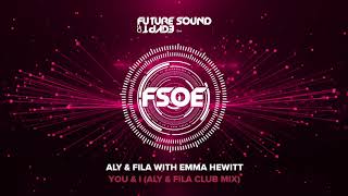 Aly & Fila With Emma Hewitt - You & I (Aly & Fila Club Mix)