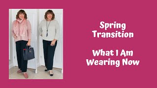 Spring Transition - What I Am Wearing Now