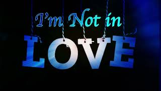 Video thumbnail of "I'm Not in Love"