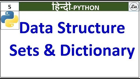 Python Data Structures | Sets| Dictionary| Hindi