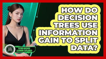 How Do Decision Trees Use Information Gain To Split Data? - AI and Machine Learning Explained