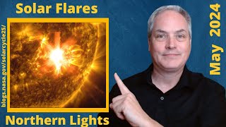 Solar Flares vs Northern Lights vs Sunspots - May 2024 is seeing increased Solar activities