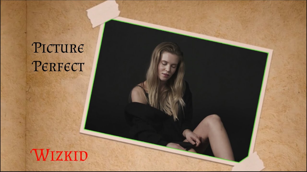 Wizkid -  Picture Perfect Unofficial Video