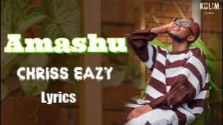 Chriss Eazy - AMASHU(Lyrics)