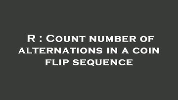 R : Count number of alternations in a coin flip sequence