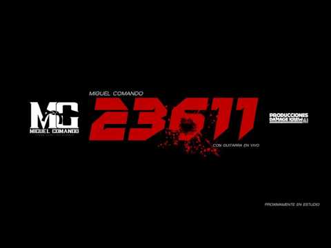 Miguel Comando - 23611 (en vivo) proximamente en estudio