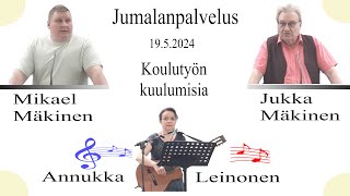 19.5.2024 Koulutyön kuulumisia. Mikael ja Jukka Mäkinen. Musiikissa: Annukka Leinonen