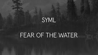 SYML - "Fear of the Water" [Official Lyric Video]