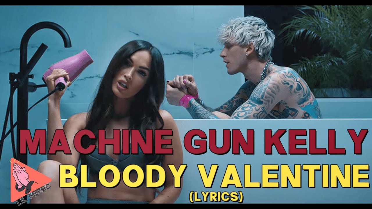 Machine Gun Kelly Bloody Valentine Lyrics