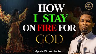 HOW TO KNOW YOU ARE ON FIRE FOR GOD | APOSTLE MICHAEL OROKPO
