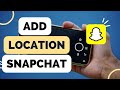 How to Add Location on Snapchat