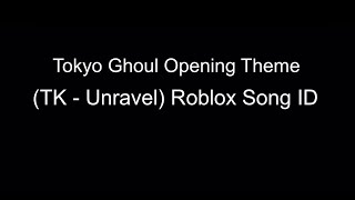 Tokyo Ghoul Opening (TK - Unravel) Roblox Song ID (Roblox Music Series #52)