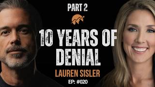 #020 Why I Couldn't Face This for 10 Years | Lauren Sisler | PART 2