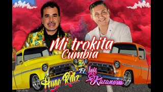 Video thumbnail of "MI Trokita Cumbia Hugo Ruiz ft Luis Kazanova"