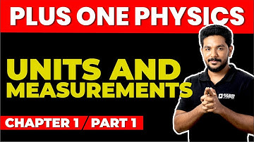 PLUS ONE PHYSICS | CHAPTER 1 PART 1 | UNITS AND MEASUREMENTS | Exam Winner