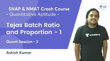 Tejas Batch - Ratio and Proportion 1 l Quant Session - 3 l SNAP & NMAT Crash Course 2021 Ashish Sir