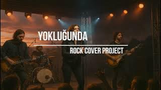Yokluğunda - Rock Cover Project