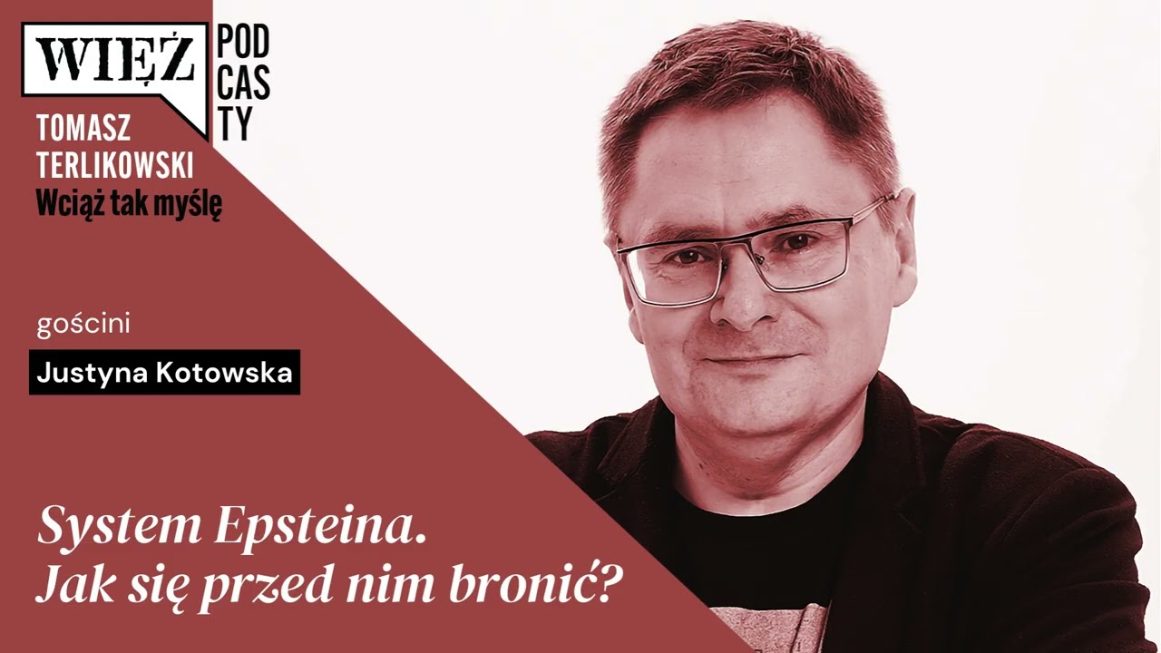 System Epsteina. Jak się przed nim bronić?. „Wciąż tak myślę” – podcast T. Terlikowskiego, odc. 98