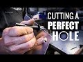 Cutting A Perfect Hole