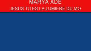 Marya adé - Jésus tu es la lumière du monde.wmv chords