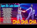BEAUTIFUL LATIN DANCE CHA CHA CHA MUSIC COLLECTION 2023 GREATEST LATIN CHA CHA CHA SONGS MEDLEY