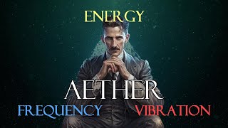 Beyond Electricity: Tesla&#39;s Vision of Energy, Frequency, Vibration and Aether