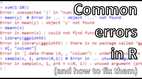 Common errors you'll get in R as a beginner and how to quickly figure them out