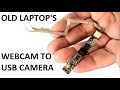 Old Laptop camera to USB Camera Conversion || How to make Laptop webcam to USB Video Camera
