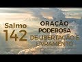 Salmo 142 - Oração poderosa de libertação e livramento