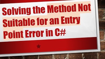 Solving the Method Not Suitable for an Entry Point Error in C#