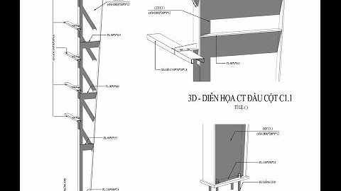 Bài 7 - Cách đọc bản vẽ cột nhà công nghiệp, nhà xưởng, nhà kết cấu thép