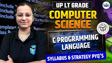 UP LT Grade 2025 Computer Science | C Programming Language Syllabus with Strategy