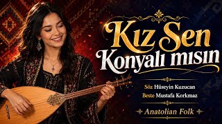 Kız Sen Konyalı Mısın Hareketli Türkü Anatolian Folk