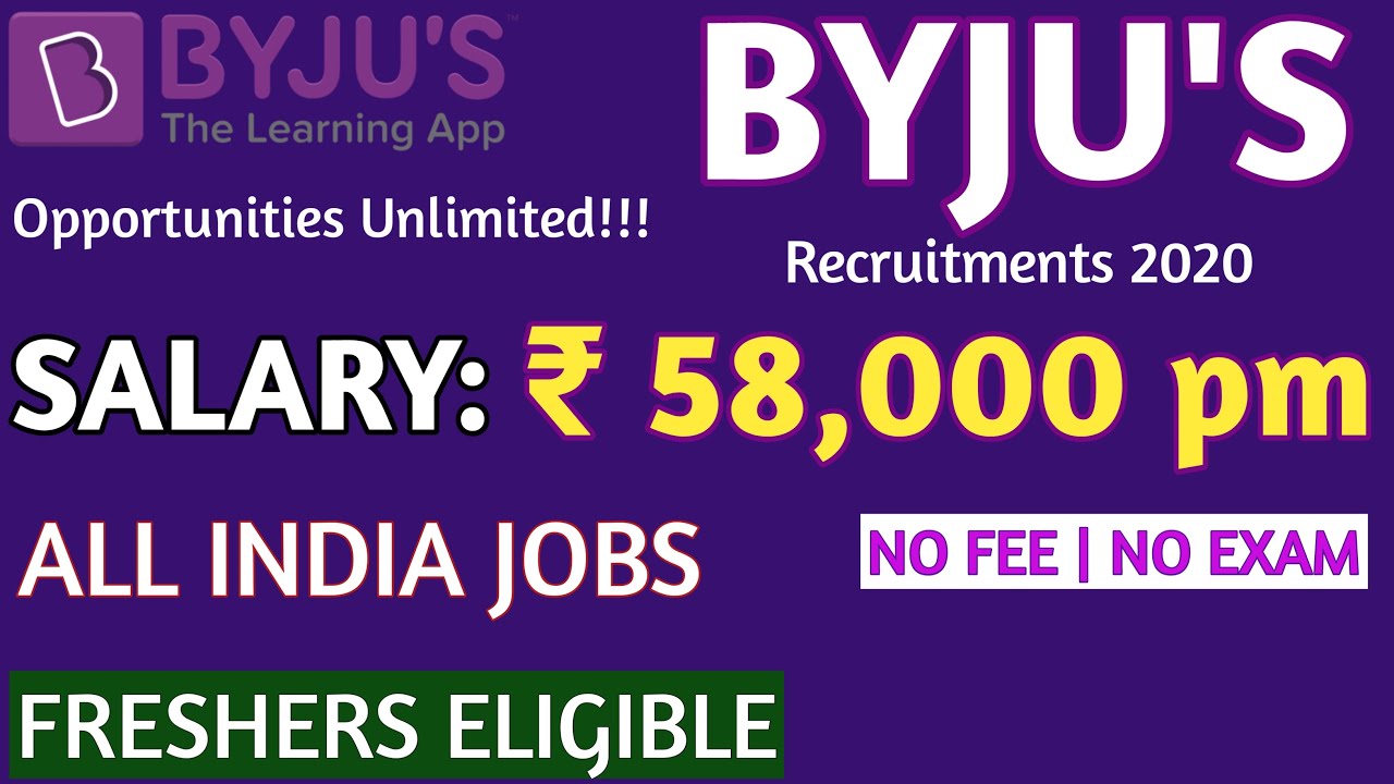 BYJUS RECRUITMENTS 2020 ALL INDIA JOBS FOR FRESHERS 7 LACS PACKAGE Byjus recruitments 2020 all india jobs for freshers 7 lacs package