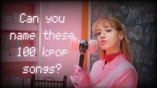 Can you name these 100 kpop songs? (Pls, read the description)