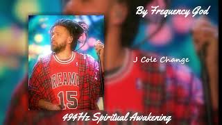 J Cole - Change [True 494Hz Spiritual Awakening]