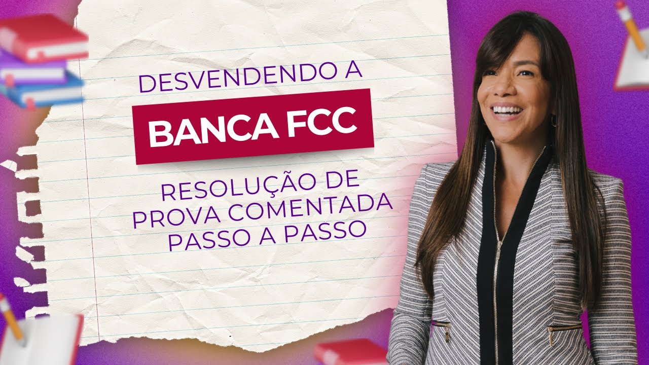 Decifrando a Banca FCC: Resolução de Prova Comentada Passo a Passo 📚🔍