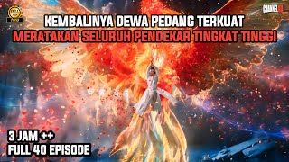 KEMBALINYA DEWA PEDANG TERKUAT MERATAKAN SELURUH PENDEKAR TINGKAT TINGGI - ALUR CERITA FILM,