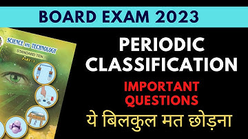 Periodic Classification of Elements Class 10 - Important Questions and PYQ | Board Exam 2023