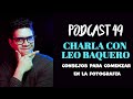 COMO COMENZAR EN LA FOTOGRAFIA | CHARLA CON LEO BAQUERO | PODCAST 49