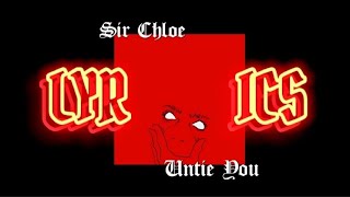 Sir Chloe - Untie You (Lyrics)