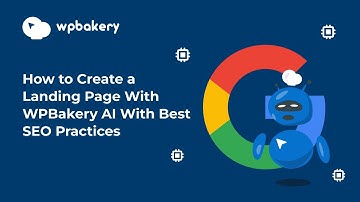 How To Create A Landing Page With WPBakery AI With Best SEO Practices