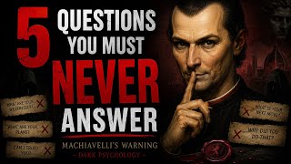 5 Questions You Must NEVER Answer (Machiavelli's Warning) – Dark Psychology