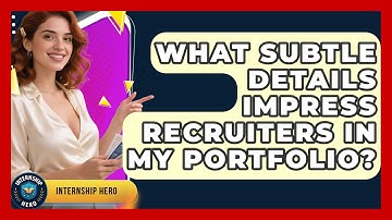 What Subtle Details Impress Recruiters In My Portfolio? - Internship Hero