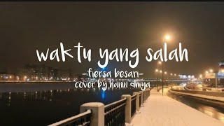 Waktu Yang Salah  Fiersa Besari Cover By Hanin Dhiya  Lirik Lagu