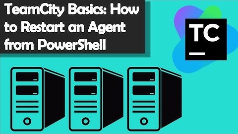 Rebooting a TeamCity Agent with PowerShell: A Step-by-Step Guide