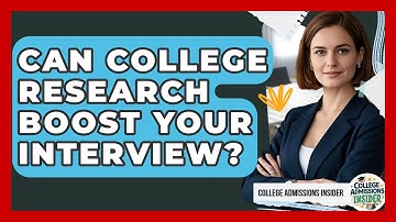 Can College Research Boost Your Interview? - College Admissions Insider