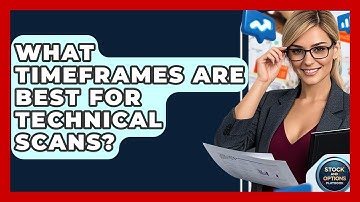 What Timeframes Are Best For Technical Scans? - Stock and Options Playbook