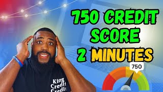 how to get a 750 credit score in 2 minutes!