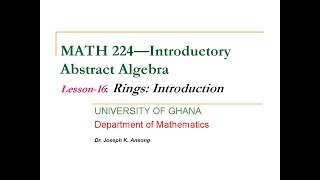 MATH224-LEC16: Rings and Fields - Introduction
